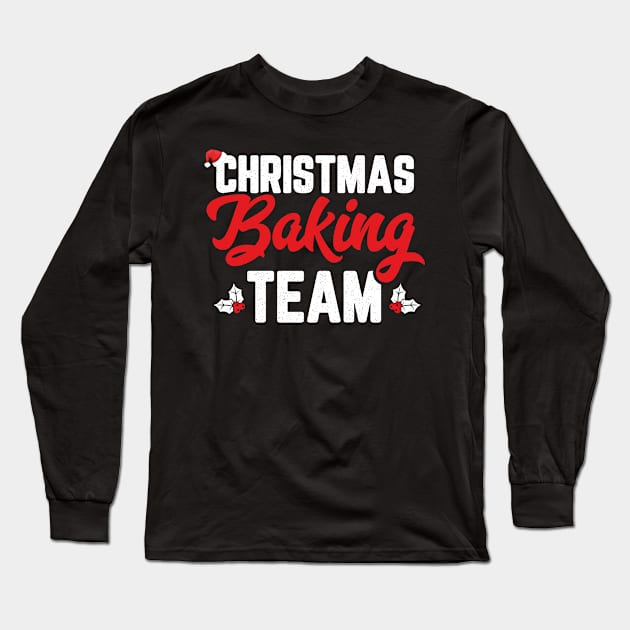 Christmas Baking Team Holiday Cookie Funny Matching Family Long Sleeve T-Shirt by trendingoriginals